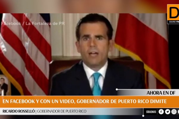 <p>Ahora en DF: Gobernador de Puerto Rico, Ricardo Rosselló, renuncia a su cargo</p>