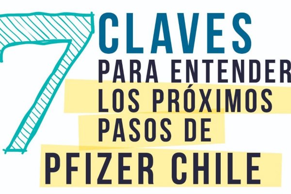 Las 7 claves para entender los próximos pasos de Pfizer en Chile