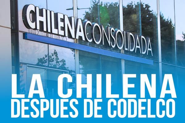 El camino de Chilena Consolidada para superar el escándalo con Codelco