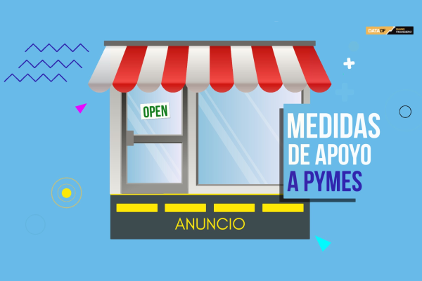 <p>DATA DF | ¿Cuáles son las nuevas medidas de apoyo a las Pymes anunciadas por el Gobierno?</p>