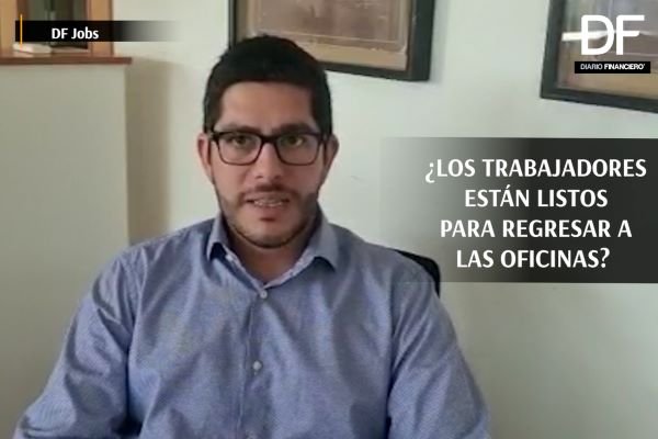 #DFJobs| ¿Los empleados están listos para regresar a las oficinas? Cuatro caminos que pueden tomar las empresas