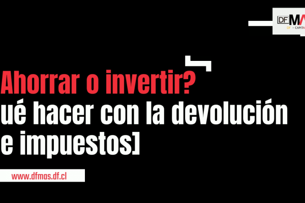 ¿Qué hacer con la devolución de impuestos?