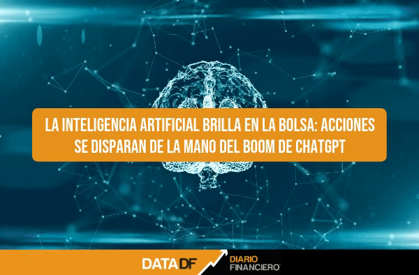 <p>DATA DF | Tras uso de Inteligencia Artificial acciones en la bolsa se disparan</p>