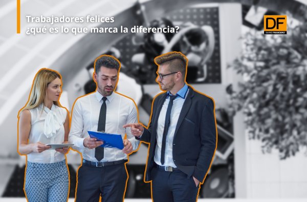 Trabajadores felices ¿qué es lo que marca la diferencia?