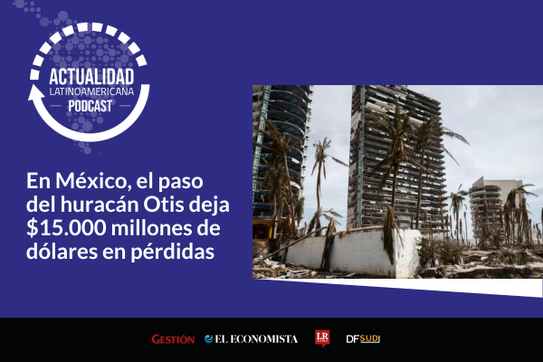 Actualidad Latinoamericana | En México, el paso del huracán Otis deja $15.000 millones de dólares en pérdidas