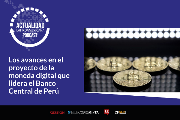 Actualidad Latinoamericana | Los avances en el proyecto de la moneda digital que lidera el Banco Central de Perú