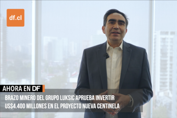 <p>Ahora en DF | Brazo minero del grupo Luksic aprueba invertir US$4.400 millones en el proyecto Nueva Centinela</p>