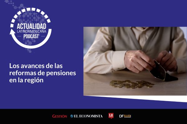 <p>🎙️ Actualidad Latinoamericana | Los avances de las reformas de pensiones en la región</p>