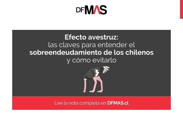 <p>DF MAS | ¿Qué es el efecto avestruz?: Las claves para entender el sobreendeudamiento de los chilenos</p>