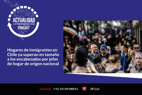 <p>🎙️ Actualidad Latinoamericana | Hogares de inmigrantes en Chile ya superan en tamaño a los encabezados por jefes de hogar de origen nacional</p>