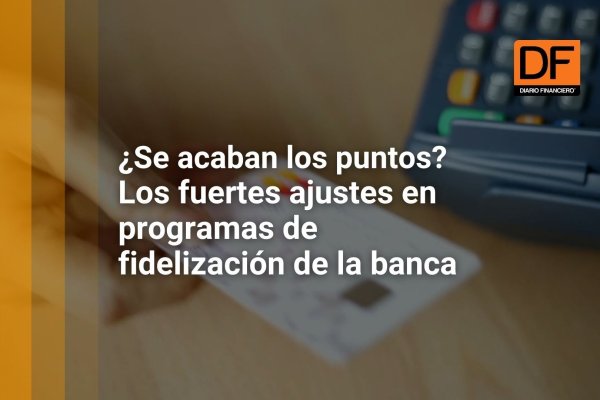 <p>DATA DF | ¿Se acaban los puntos? Los fuertes ajustes en programas de fidelización de la banca</p>