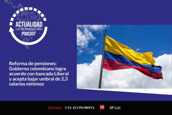 <p>🎙️ Actualidad Latinoamericana | Reforma de pensiones: Gobierno colombiano logra acuerdo con bancada Liberal y acepta bajar umbral de 2,3 salarios mínimos</p>