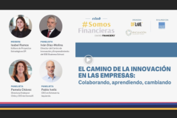 <p>#SomosFinancieras: El camino de la innovación en las empresas: colaborando, aprendiendo, cambiando</p>