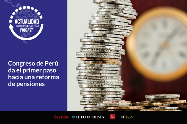 <p>🎙️ Actualidad Latinoamericana | Congreso de Perú da el primer paso hacia una reforma de pensiones</p>