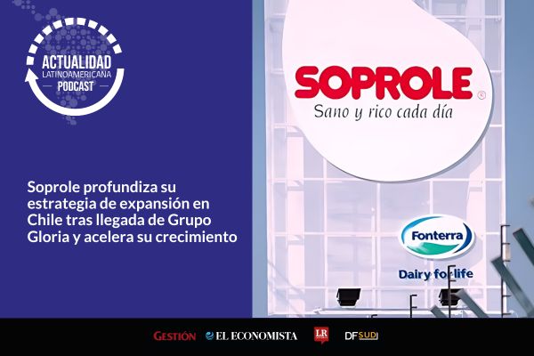 <p>🎙️Actualidad Latinoamericana | Soprole profundiza su estrategia de expansión en Chile tras llegada de Grupo Gloria y acelera su crecimiento</p>