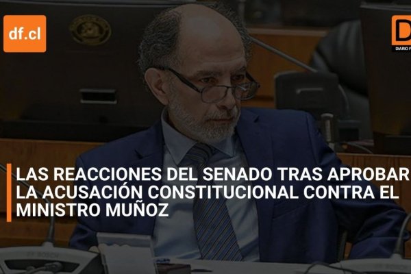 <p>Ahora en DF | Las reacciones del Senado tras la aprobación de la acusación constitucional contra el ministro Sergio Muñoz</p>