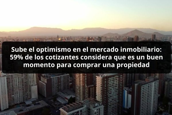 <p>DATA DF | Sube el optimismo en el mercado inmobiliario: 59% de los cotizantes considera que es un buen momento para comprar una propiedad</p>