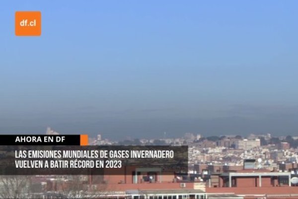 <p>Ahora en DF | Las emisiones mundiales de gases invernadero vuelven a batir récord en 2023</p>