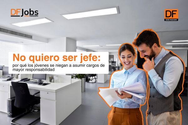<p>DF Jobs | No quiero ser jefe: por qué los jóvenes se niegan a asumir cargos de mayor responsabilidad</p>