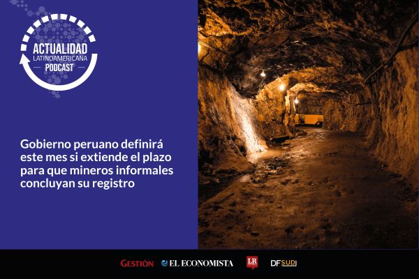 <p>🎙️ Actualidad Latinoamericana | Gobierno peruano definirá este mes si extiende el plazo para que mineros informales concluyan su registro</p>