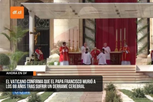 <p>Ahora en DF | El Vaticano confirma que el papa Francisco murió a los 88 años tras sufrir un derrame cerebral</p>
