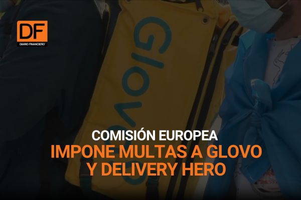 <p>Ahora en DF | Comisión Europea multa con US$ 374 millones a Glovo y Delivery Hero por prácticas ilegales</p>