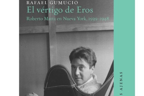 Guía de Ocio: Roberto Matta por Rafael Gumucio, un acierto