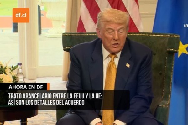 <p>Ahora en DF | Trato arancelario entre la EEUU y la UE: Así son los detalles del acuerdo</p>