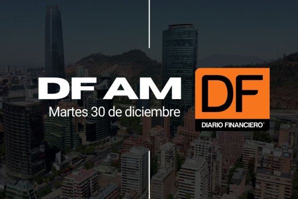 <p>DF AM | Las noticias que debes saber este martes en Chile</p>