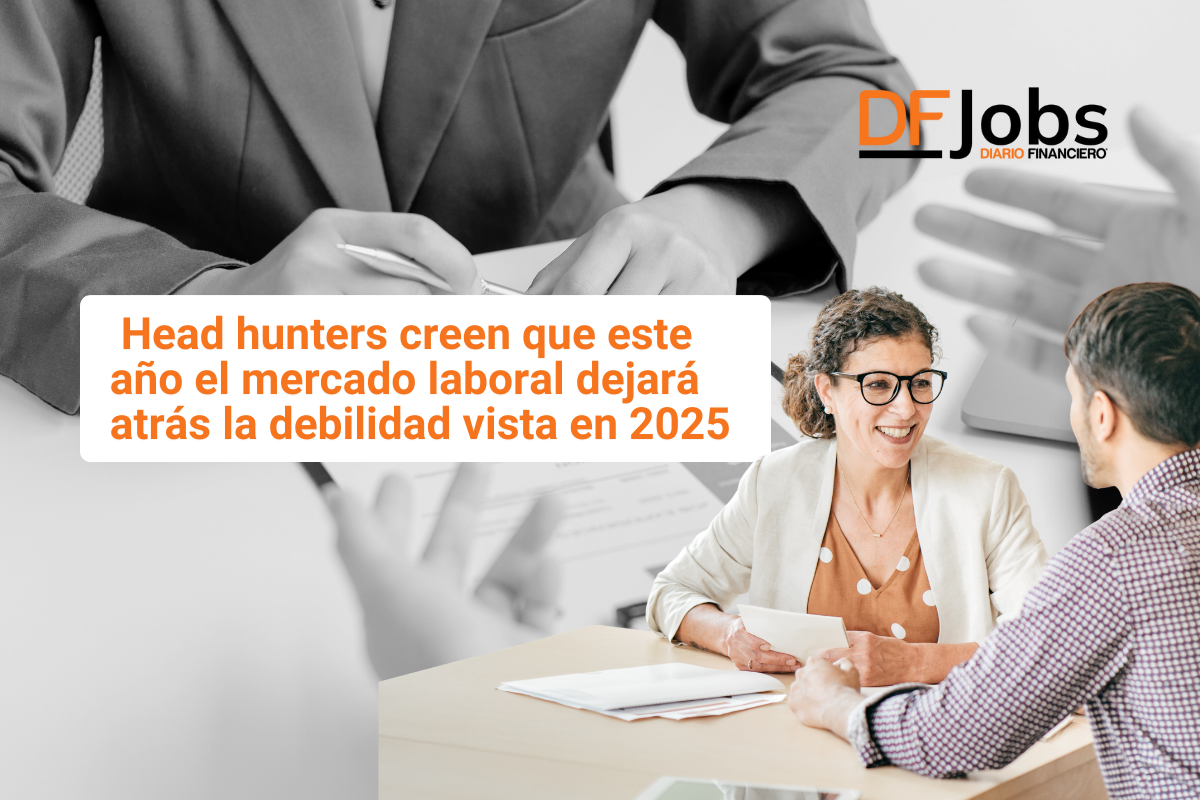 <p>DF Jobs | ¿Empleo al alza? Head hunters creen que este año el mercado laboral dejará atrás la debilidad vista en 2025</p>