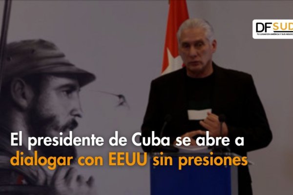 <p>Ahora en DF SUD | El presidente de Cuba se abre a dialogar con EEUU sin presiones</p>