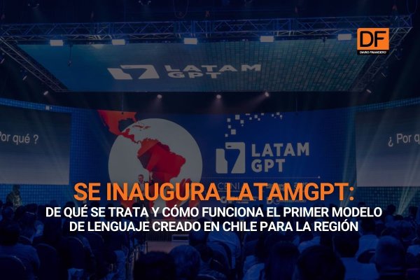 <p>Te lo explico en DF | LatamGPT: de qué se trata y cómo funciona el primer modelo de lenguaje creado en Chile para la región</p>