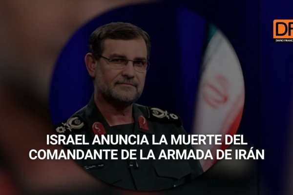 <p>Ahora en DF | Israel anuncia la muerte del comandante de la Armada de Irán</p>