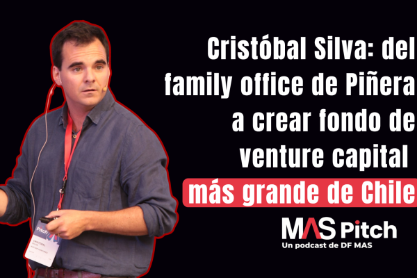 <p>MAS Pitch | Cristóbal Silva: del family office de Piñera a crear fondo de venture capital más grande de Chile</p>
