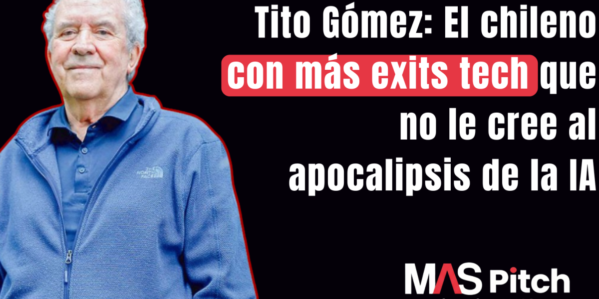 <p>MAS Pitch | Tito Gómez: El chileno con más exits tech que no le cree al apocalipsis de la IA</p>