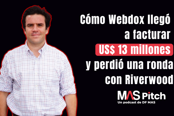 MAS Pitch | Cómo Webdox llegó a facturar US$ 13 millones y perdió una ronda con Riverwood