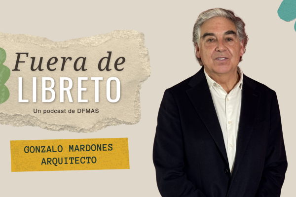 Fuera de Libreto | Gonzalo Mardones: Visión de ciudad e historias personales del arquitecto