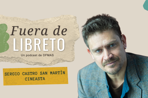 Fuera de Libreto | Sergio Castro San Martín: Una historia en Mil pedazos y la defensa del cine chileno