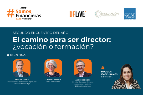 DF Live | Segundo encuentro #SomosFinancieras: "El camino para ser director: ¿vocación, experiencia o formación?"