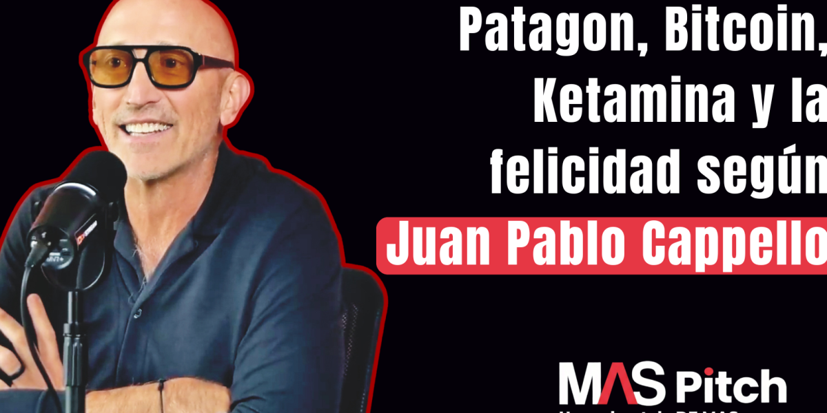 MAS Pitch | Patagon, Bitcoin, Ketamina y la felicidad según Juan Pablo Cappello