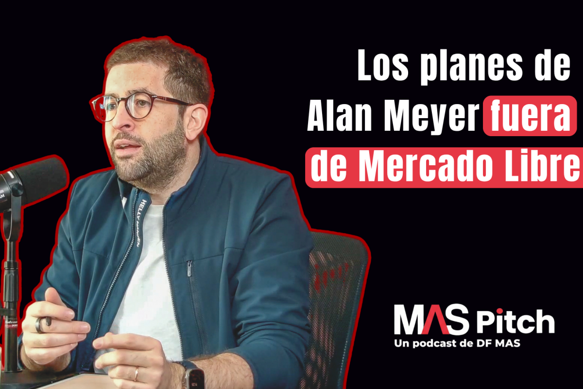 MAS Pitch | Los planes de Alan Meyer fuera de Mercado Libre