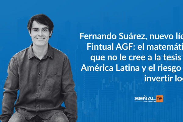Señales Financieras | Fernando Suárez, el nuevo líder de Fintual AGF: el matemático que no le cree a la tesis de América Latina y el riesgo de invertir local